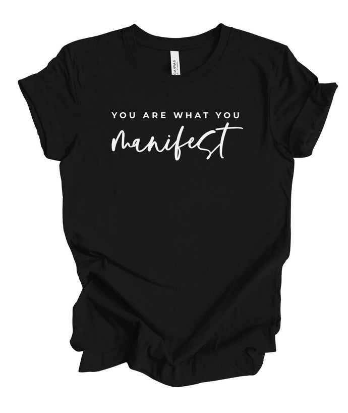 What You Manifest T-Shirt